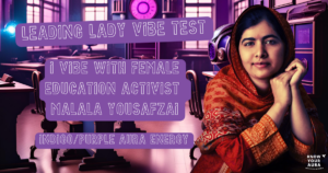 KNOW YOUR AURA LEADING LADY VIBE TEST QUIZ MALALA YOUSAFZAI