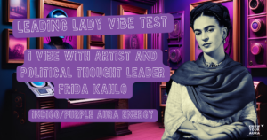 KNOW YOUR AURA LEADING LADY VIBE TEST QUIZ RESULT FRIDA KAHLO