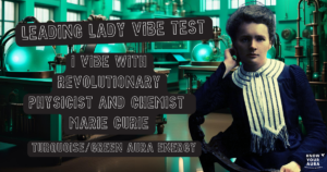 KNOW YOUR AURA LEADING LADY VIBE TEST QUIZ RESULT MARIE CURIE