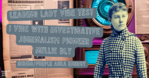 KNOW YOUR AURA LEADING LADY VIBE TEST QUIZ RESULT NELLIE BLY