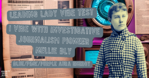 KNOW YOUR AURA LEADING LADY VIBE TEST QUIZ RESULT NELLIE BLY